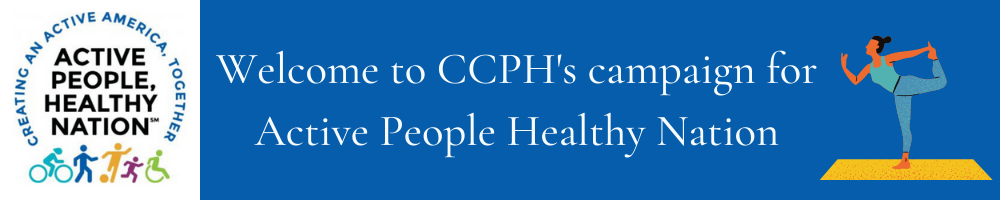 Welcome to CCPH's Campaign to Active People Healthy Nation